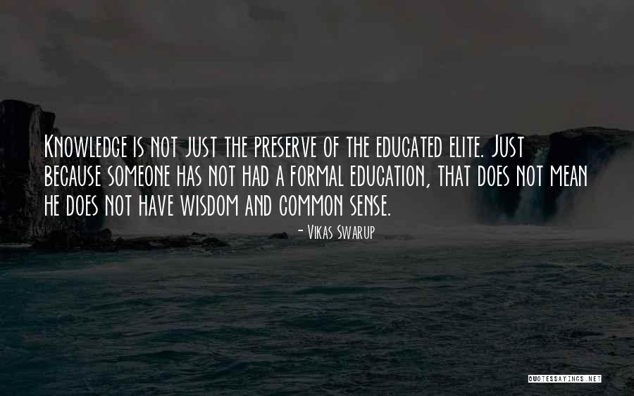 What Does It Mean To Be Educated Quotes By Vikas Swarup What Does It Mean To Be Educated Quotes By Vikas Swarup