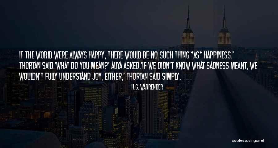 What Does It Mean To Be Happy Quotes By H.G. Warrender What Does It Mean To Be Happy Quotes By H.G. Warrender