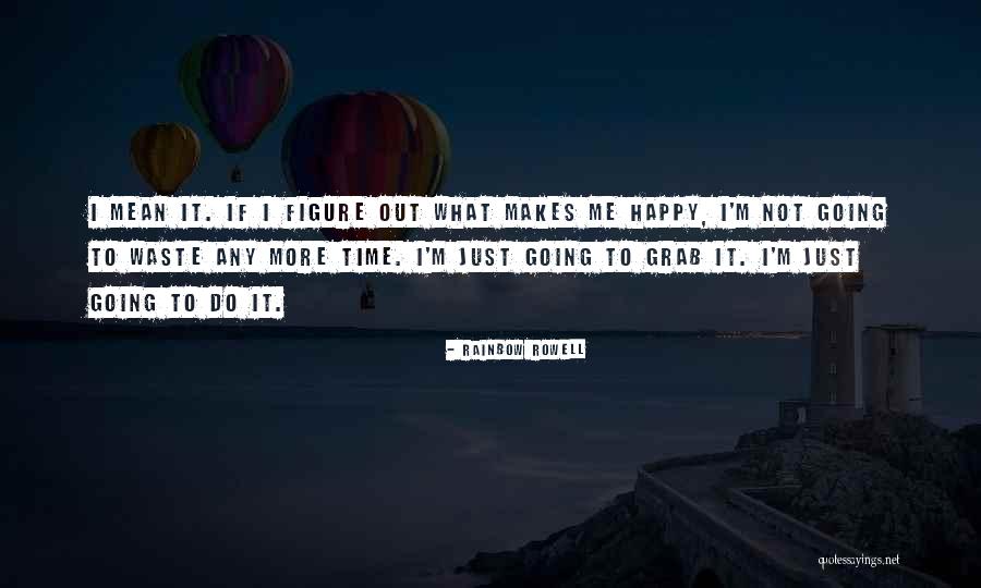 What Does It Mean To Be Happy Quotes By Rainbow Rowell What Does It Mean To Be Happy Quotes By Rainbow Rowell