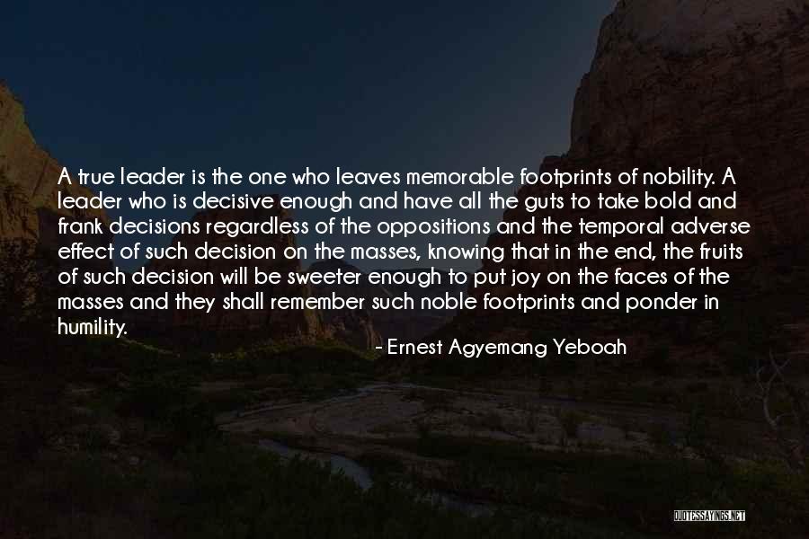 What Does It Take To Be A Leader Quotes By Ernest Agyemang Yeboah What Does It Take To Be A Leader Quotes By Ernest Agyemang Yeboah