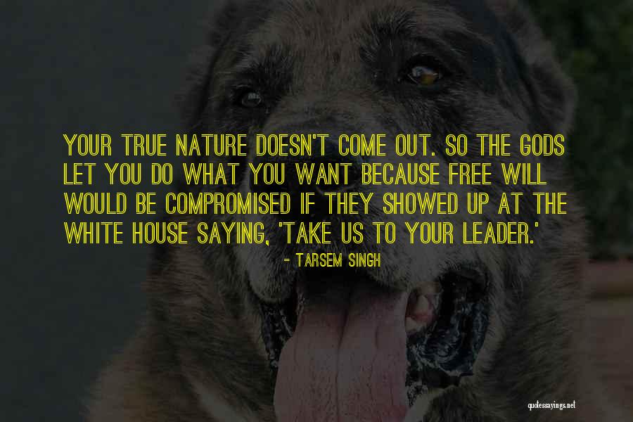 What Does It Take To Be A Leader Quotes By Tarsem Singh What Does It Take To Be A Leader Quotes By Tarsem Singh