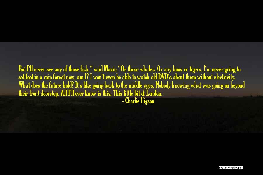 What Does The Future Hold Quotes By Charlie Higson What Does The Future Hold Quotes By Charlie Higson