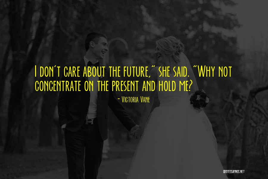 What Does The Future Hold Quotes By Victoria Vane What Does The Future Hold Quotes By Victoria Vane