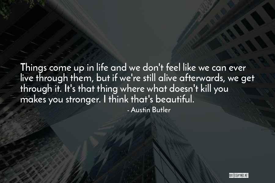 What Doesn Kill You Quotes By Austin Butler