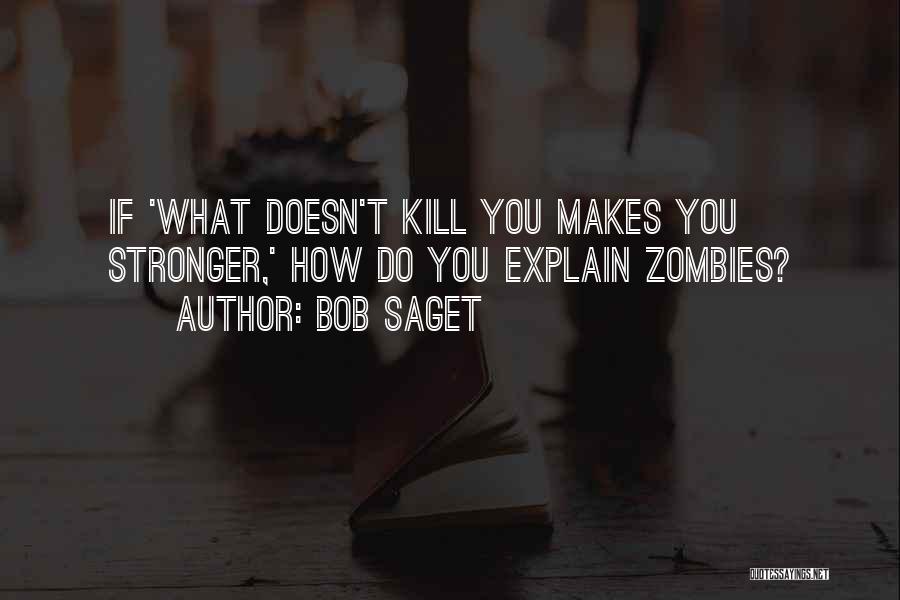 What Doesn Kill You Quotes By Bob Saget