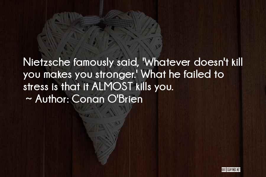 What Doesn Kill You Quotes By Conan O'Brien