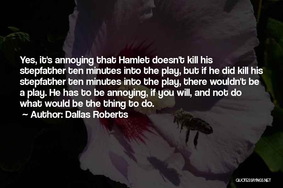 What Doesn Kill You Quotes By Dallas Roberts