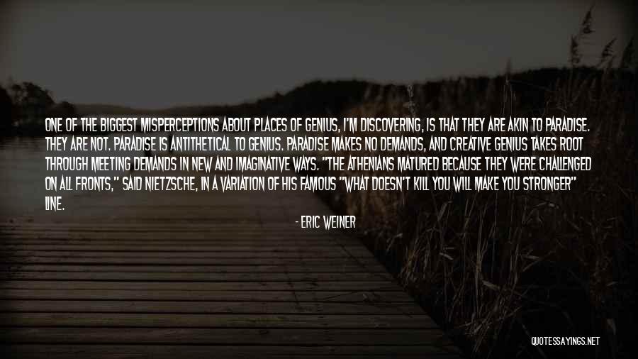 What Doesn Kill You Quotes By Eric Weiner What Doesn Kill You Quotes By Eric Weiner