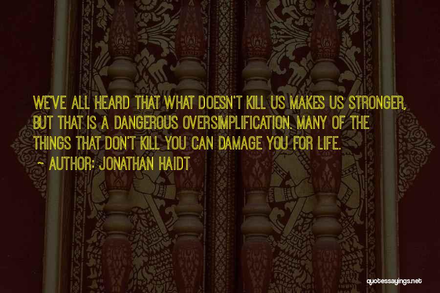 What Doesn Kill You Quotes By Jonathan Haidt