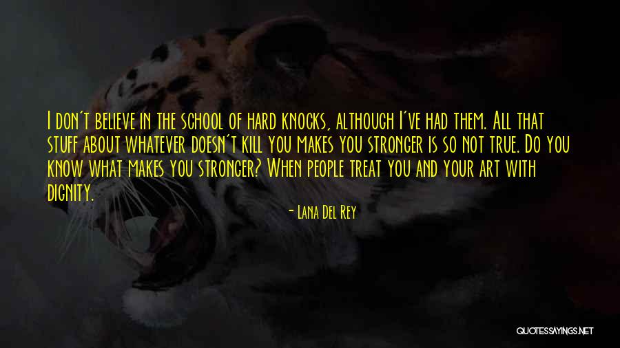 What Doesn Kill You Quotes By Lana Del Rey What Doesn Kill You Quotes By Lana Del Rey