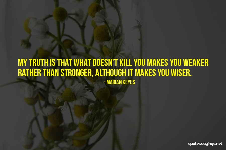 What Doesn Kill You Quotes By Marian Keyes What Doesn Kill You Quotes By Marian Keyes