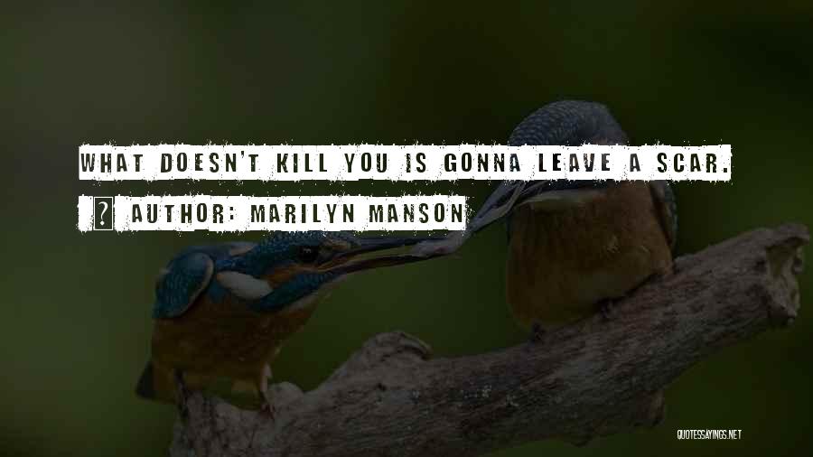 What Doesn Kill You Quotes By Marilyn Manson