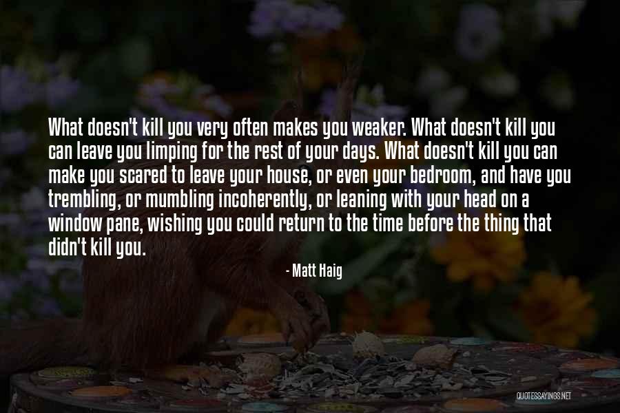 What Doesn Kill You Quotes By Matt Haig