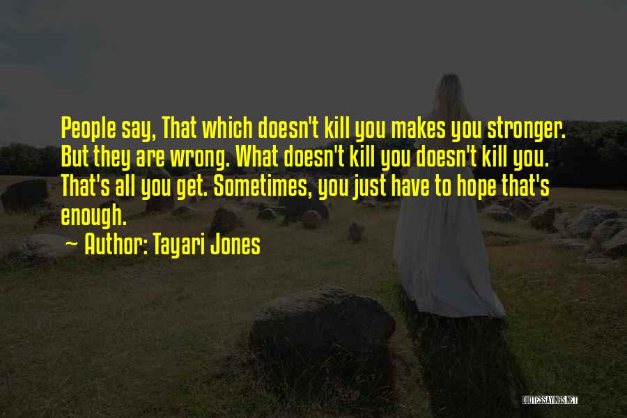 What Doesn Kill You Quotes By Tayari Jones