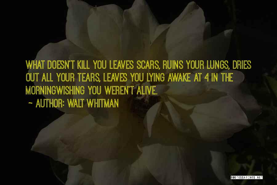 What Doesn Kill You Quotes By Walt Whitman