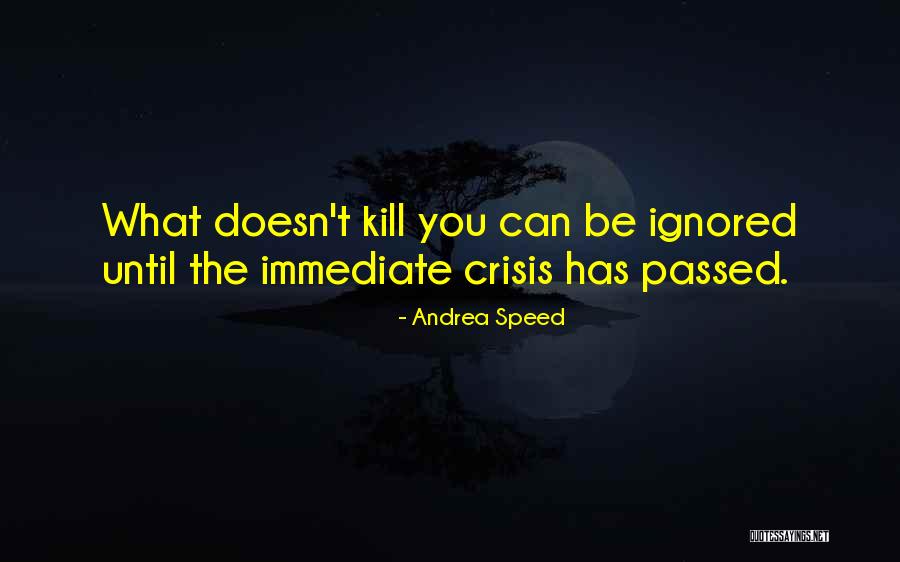 What Doesn T Kill You Quotes By Andrea Speed What Doesn T Kill You Quotes By Andrea Speed