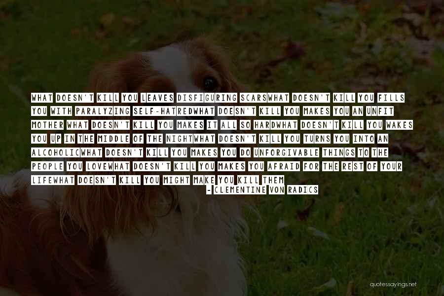 What Doesn T Kill You Quotes By Clementine Von Radics What Doesn T Kill You Quotes By Clementine Von Radics