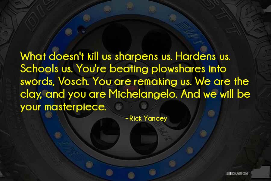 What Doesn T Kill You Quotes By Rick Yancey What Doesn T Kill You Quotes By Rick Yancey