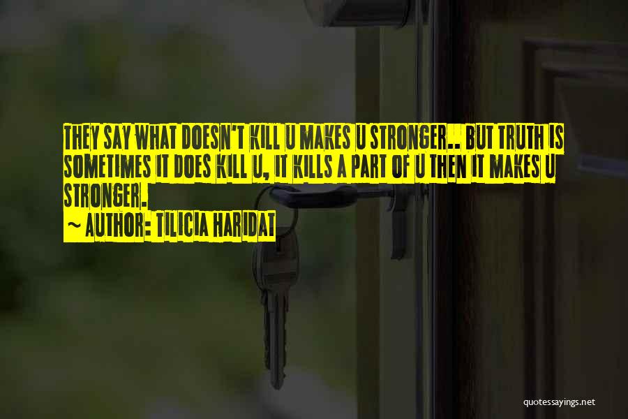 What Doesn't Kill U Quotes By Tilicia Haridat