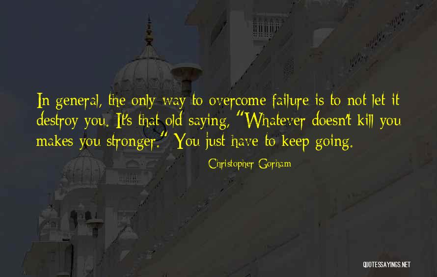 What Doesn't Kill You Makes U Stronger Quotes By Christopher Gorham What Doesn't Kill You Makes U Stronger Quotes By Christopher Gorham