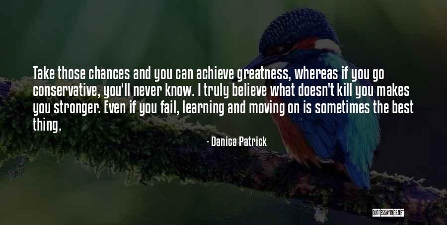 What Doesn't Kill You Makes You Stronger Quotes By Danica Patrick What Doesn't Kill You Makes You Stronger Quotes By Danica Patrick