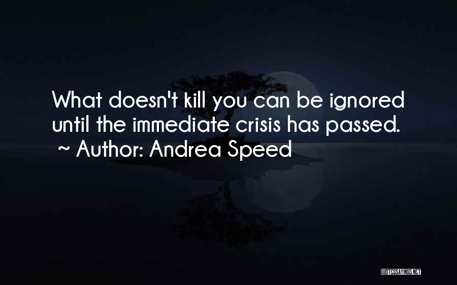 What Doesn't Kill You Quotes By Andrea Speed