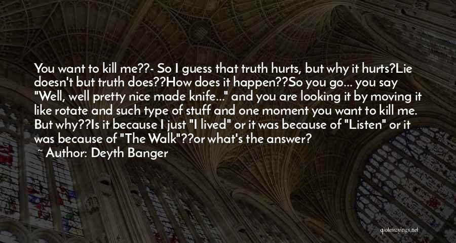 What Doesn't Kill You Quotes By Deyth Banger