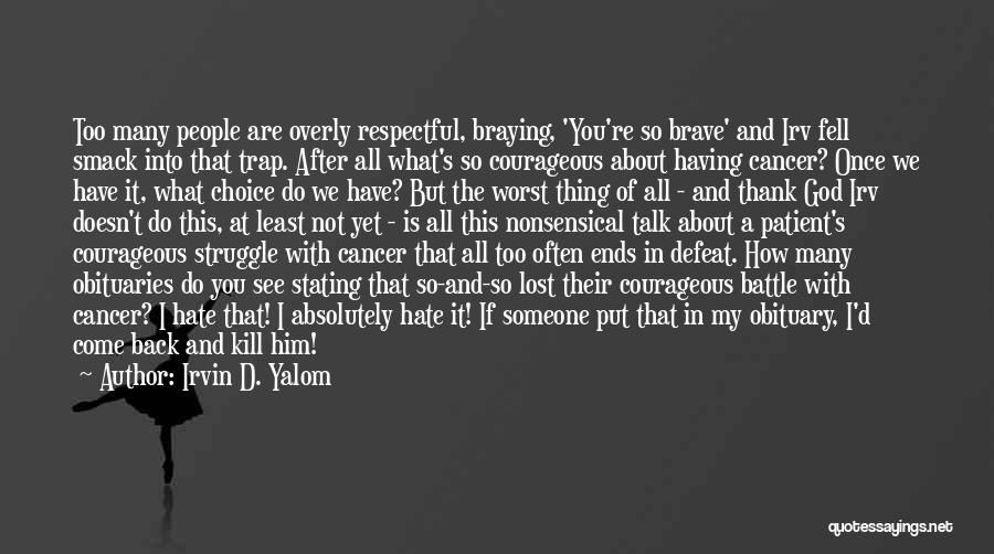 What Doesn't Kill You Quotes By Irvin D. Yalom