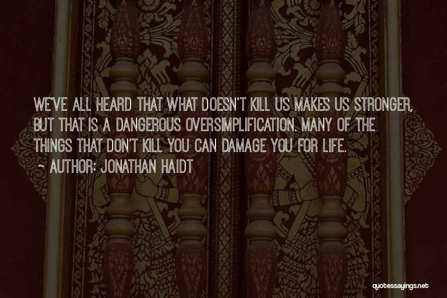 What Doesn't Kill You Quotes By Jonathan Haidt