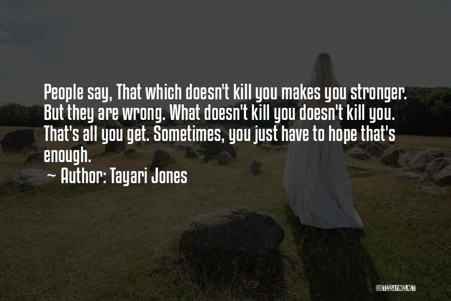 What Doesn't Kill You Quotes By Tayari Jones