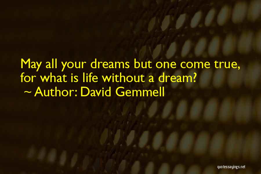 What Dreams May Come True Quotes By David Gemmell