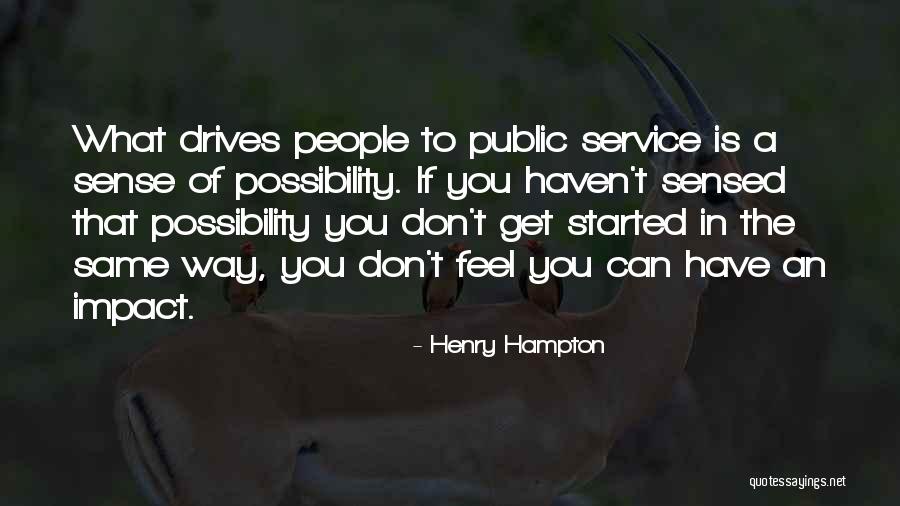 What Drives People Quotes By Henry Hampton What Drives People Quotes By Henry Hampton