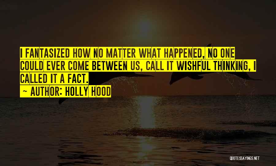 What Ever Happened Quotes By Holly Hood