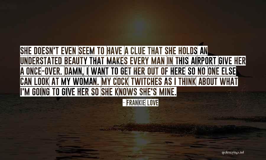 What Every Woman Knows Quotes By Frankie Love