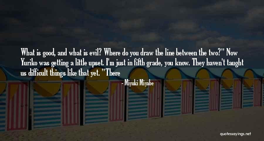What Evil Is Quotes By Miyuki Miyabe What Evil Is Quotes By Miyuki Miyabe