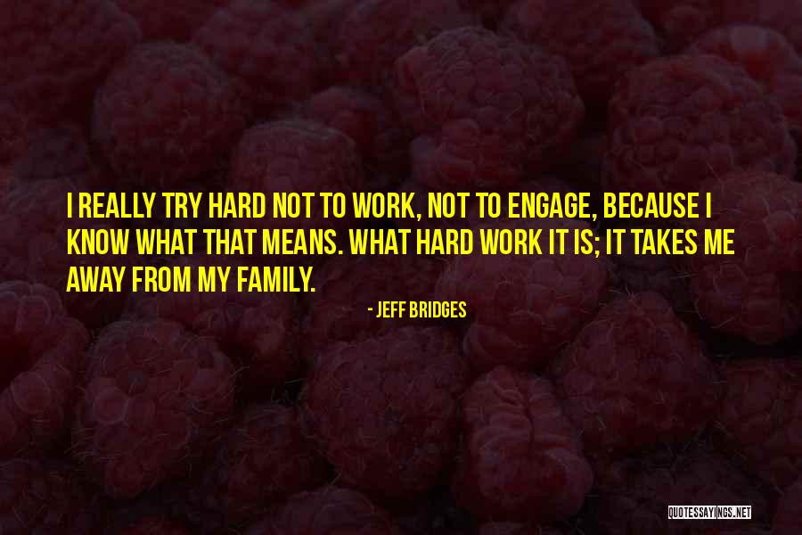 What Family Means Quotes By Jeff Bridges