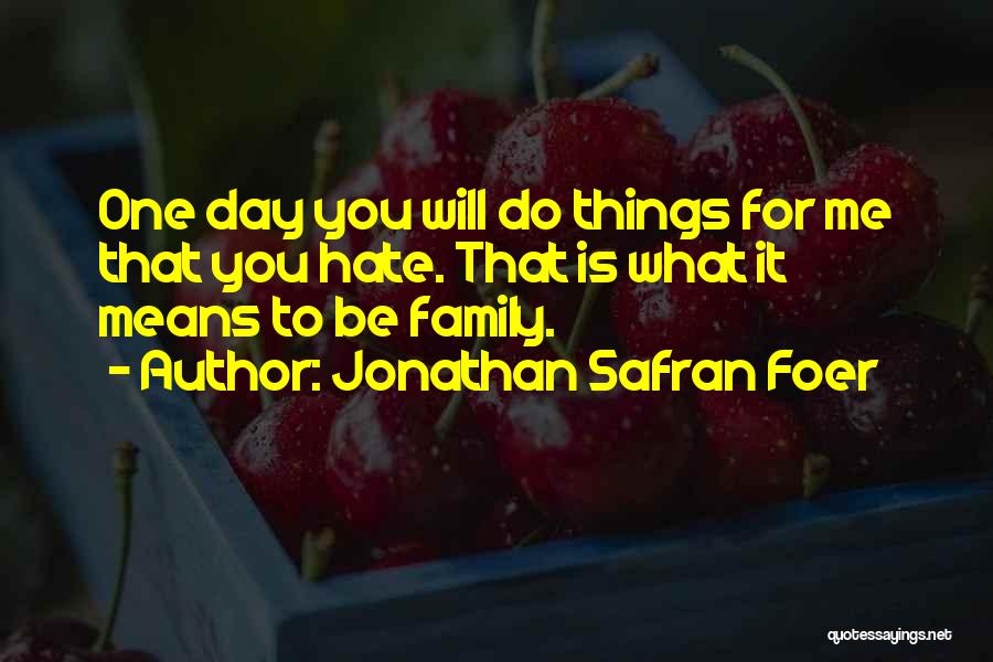 What Family Means Quotes By Jonathan Safran Foer