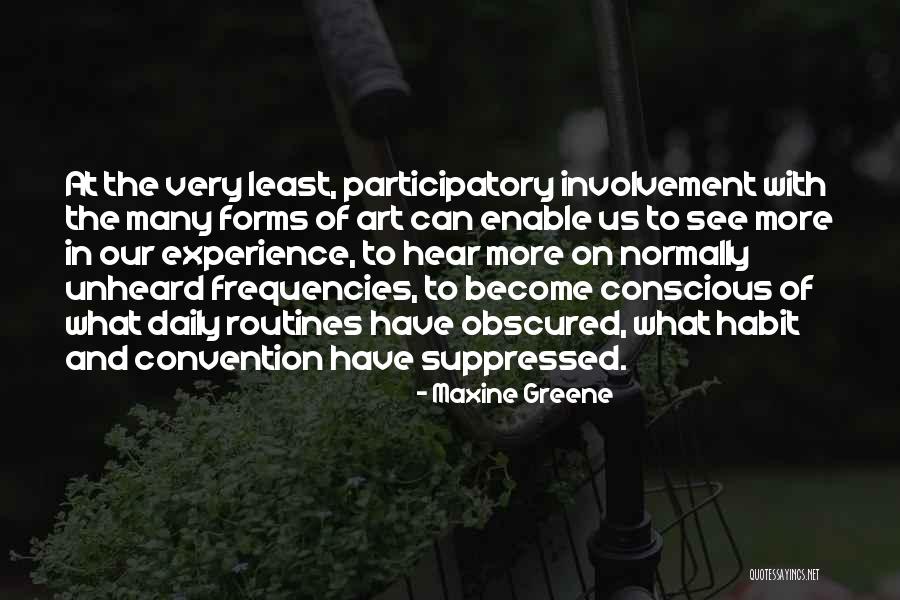 What Forms Us Quotes By Maxine Greene What Forms Us Quotes By Maxine Greene