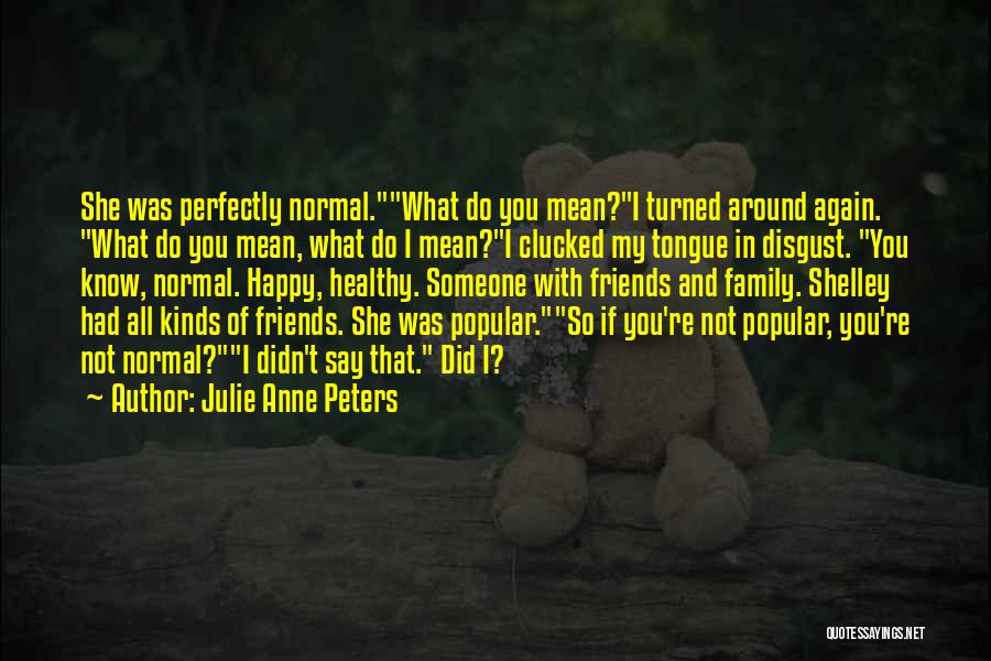 What Friends Mean Quotes By Julie Anne Peters