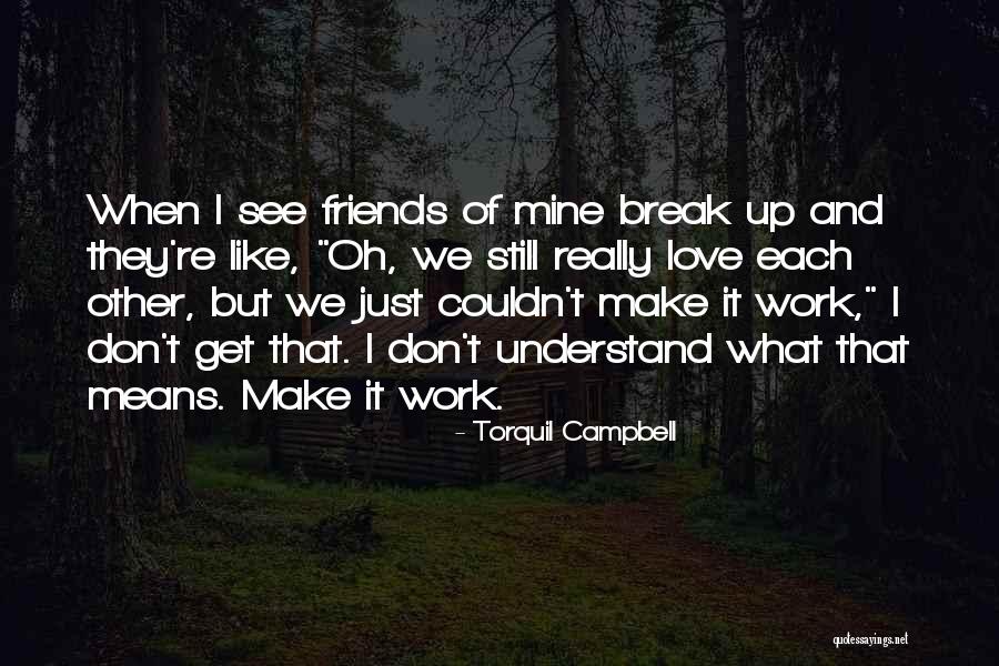 What Friends Mean Quotes By Torquil Campbell