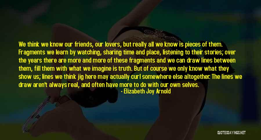 What Friends Really Are Quotes By Elizabeth Joy Arnold