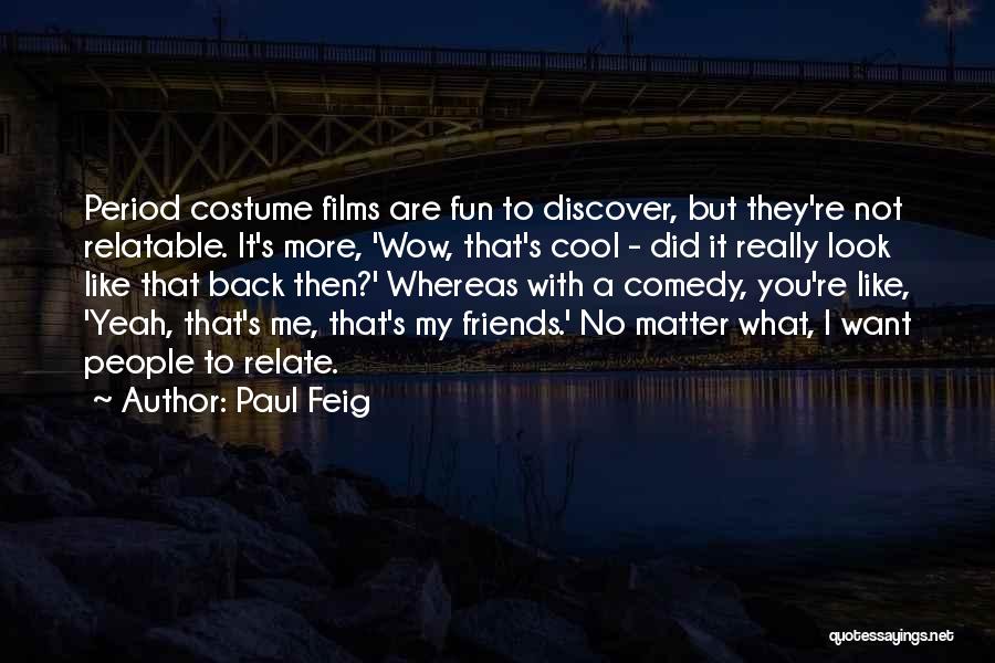 What Friends Really Are Quotes By Paul Feig