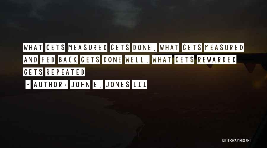 What Gets Measured Gets Done Quotes By John E. Jones III