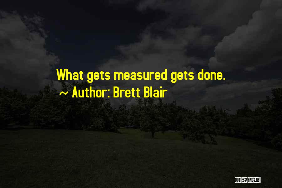 What Gets Measured Quotes By Brett Blair