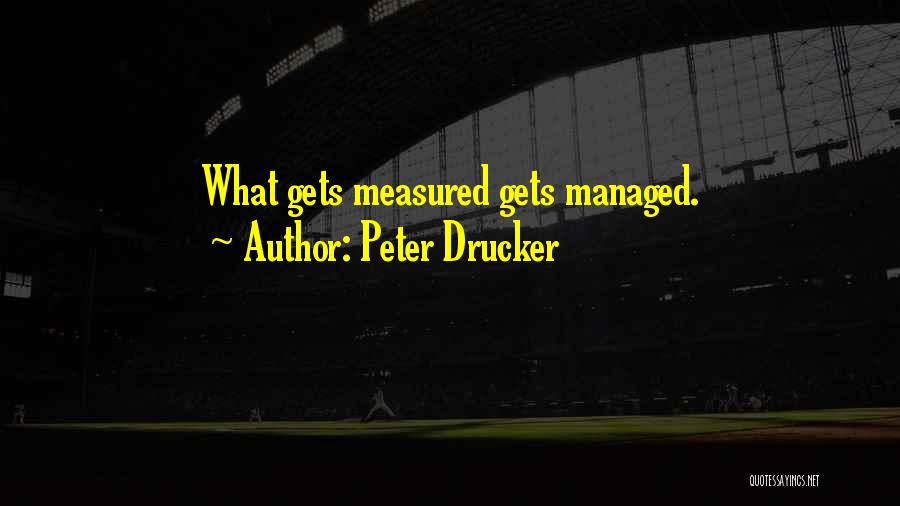 What Gets Measured Quotes By Peter Drucker