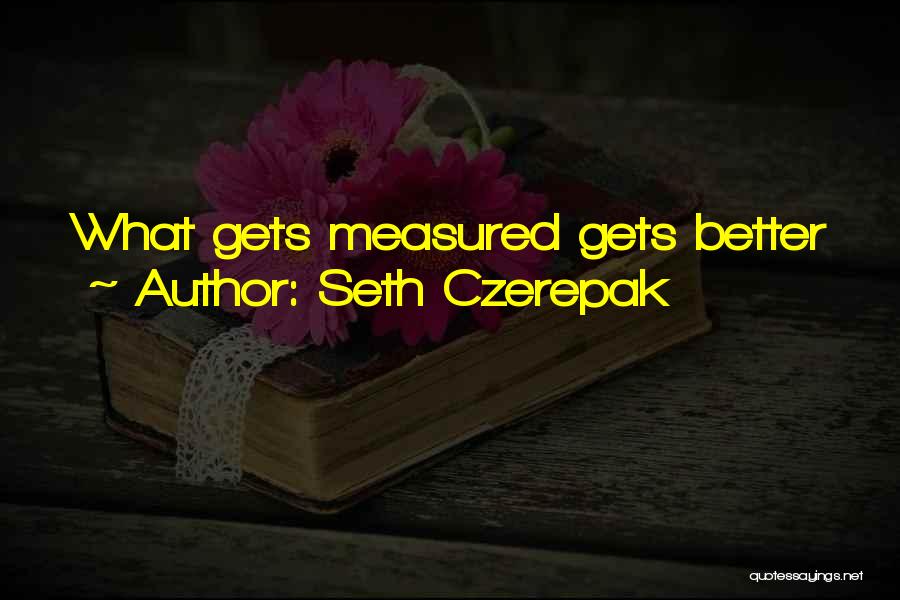 What Gets Measured Quotes By Seth Czerepak