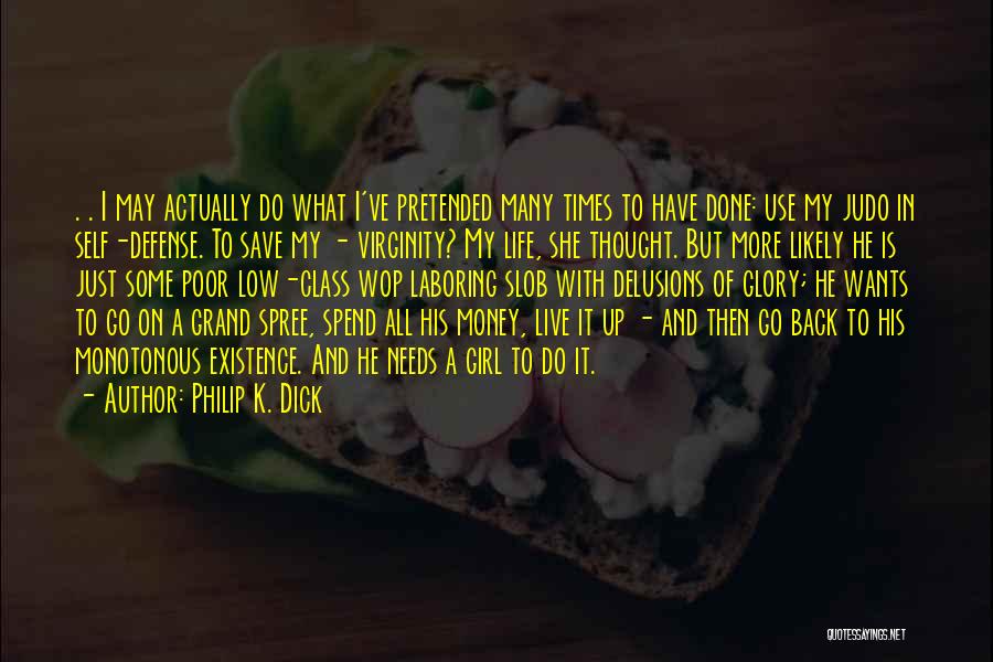 What Girl Needs Quotes By Philip K. Dick