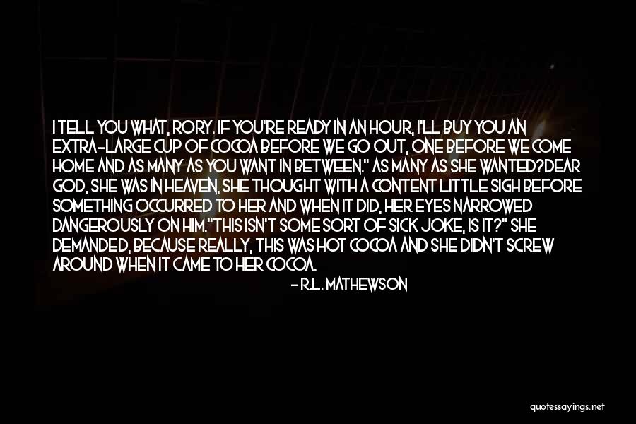 What Go Around Come Around Quotes By R.L. Mathewson What Go Around Come Around Quotes By R.L. Mathewson