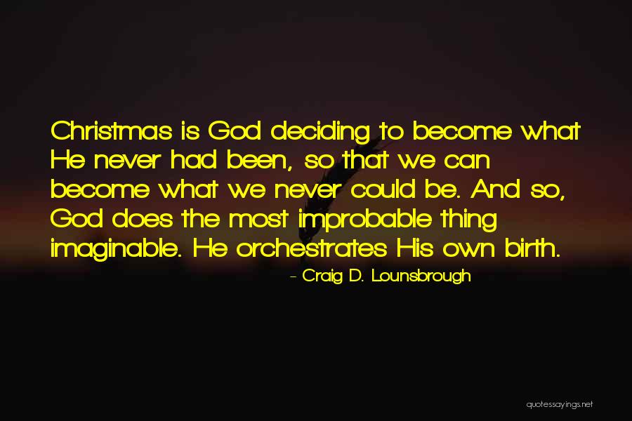 What God Does Quotes By Craig D. Lounsbrough What God Does Quotes By Craig D. Lounsbrough