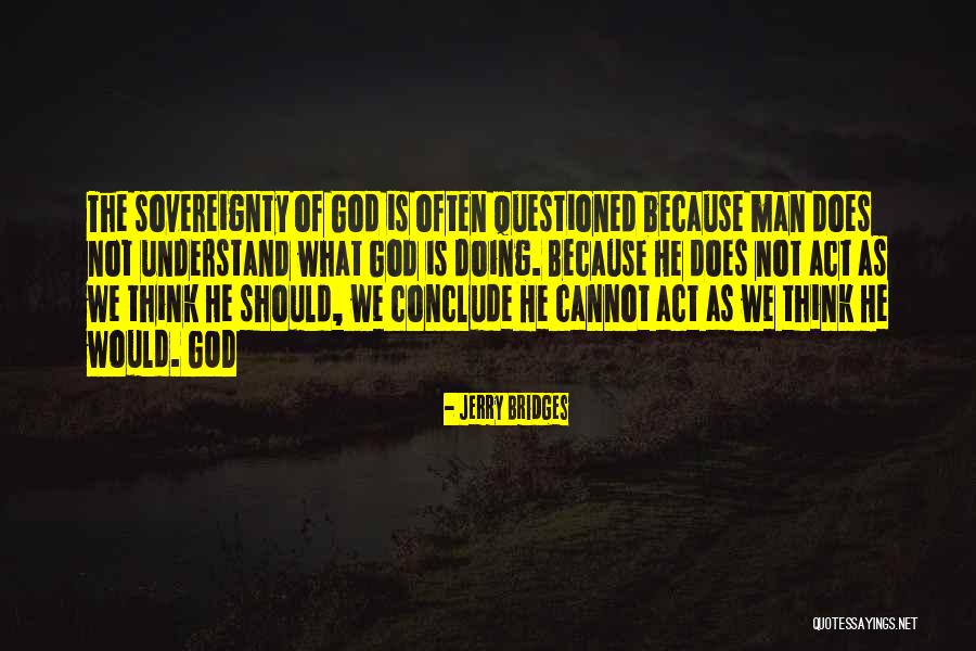 What God Does Quotes By Jerry Bridges What God Does Quotes By Jerry Bridges